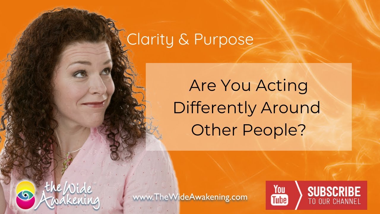 Are You Acting Different Around Other People?