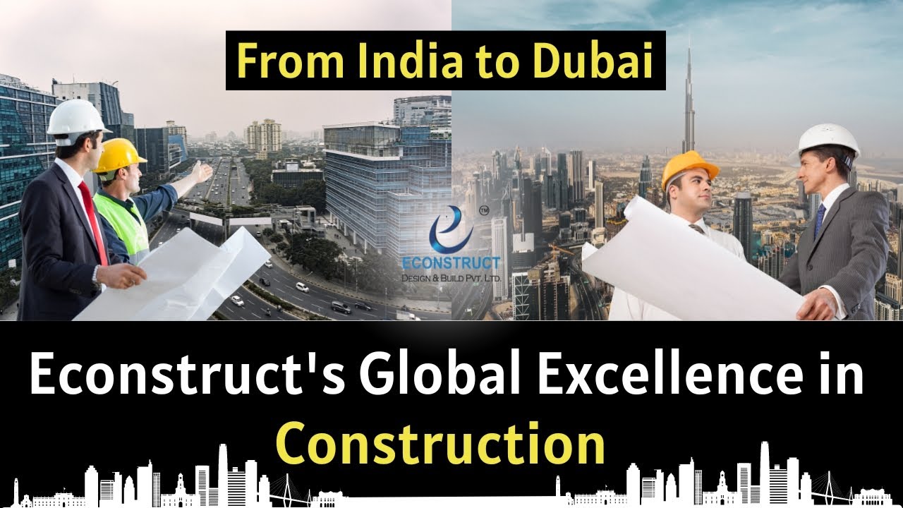 From India to Dubai: Econstruct's Global Excellence in Construction