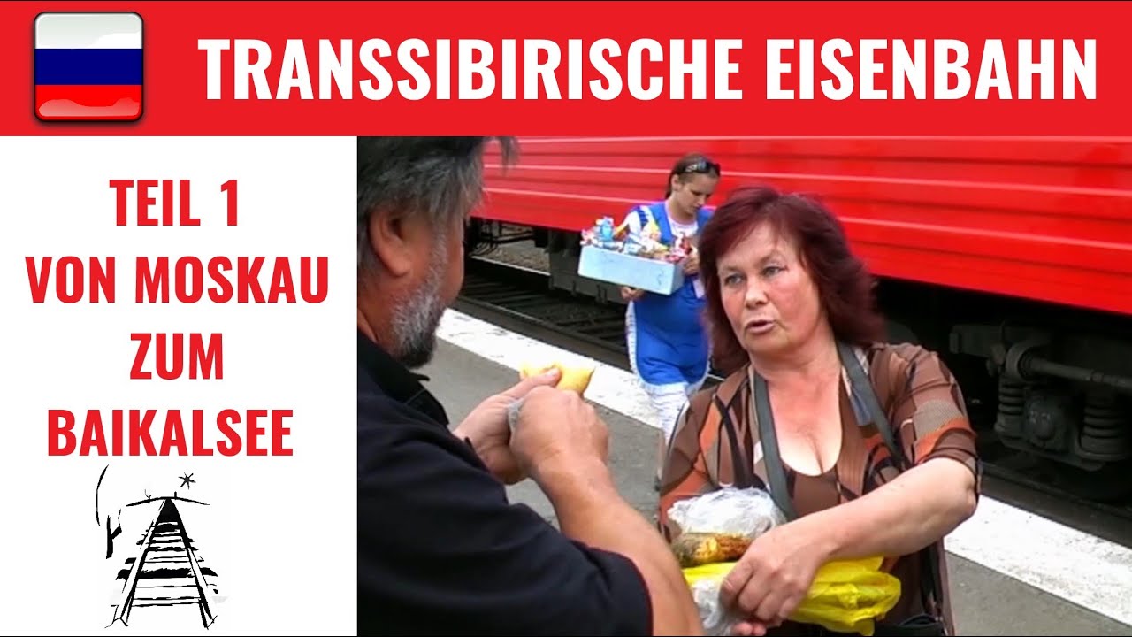 Transsibirische Eisenbahn Teil 1 -von Moskau zum Baikalsee-
