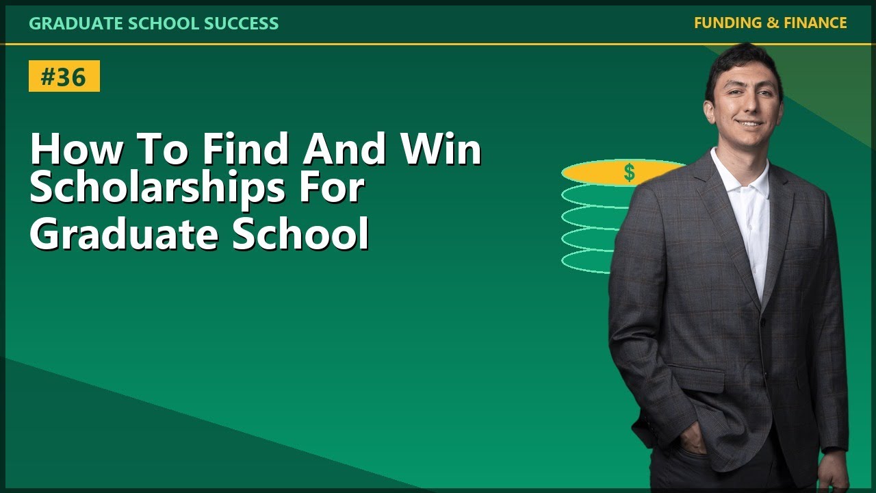 HOW TO FIND AND WIN SCHOLARSHIPS FOR GRADUATE SCHOOL