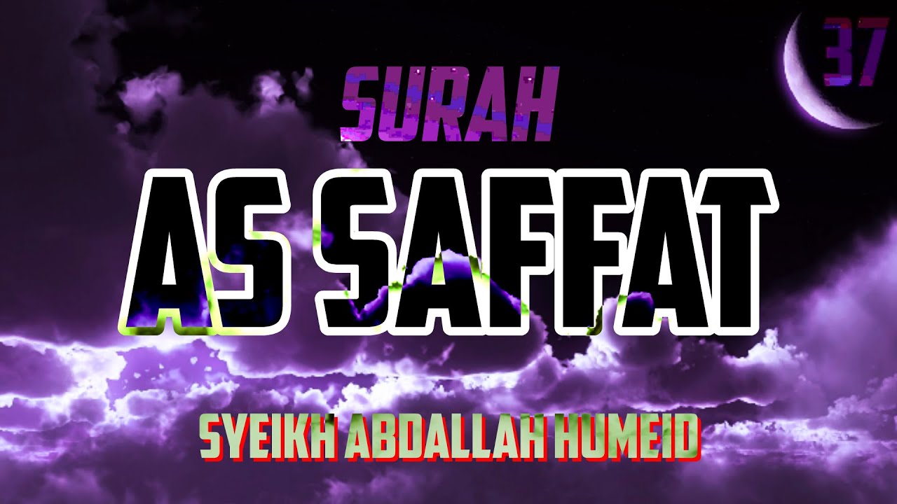 SURAH AS SAFFAT - ABDALLAH HUMEID (RELAXING QURAN RECITATION)