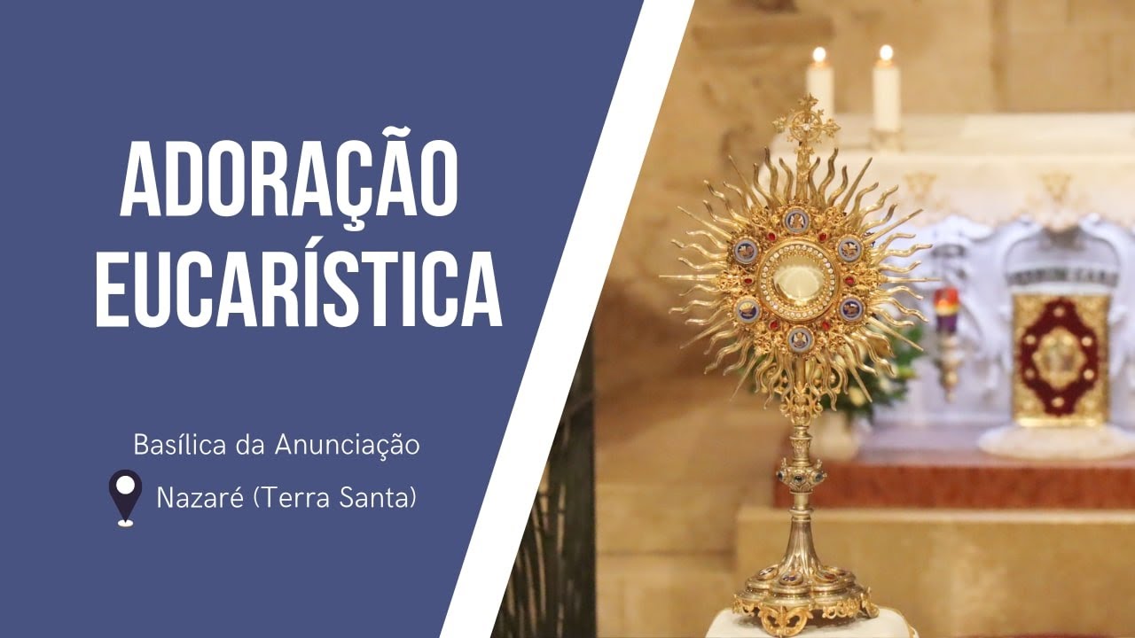Adoração Eucarística na Basílica da Anunciação | 26 junho 2025
