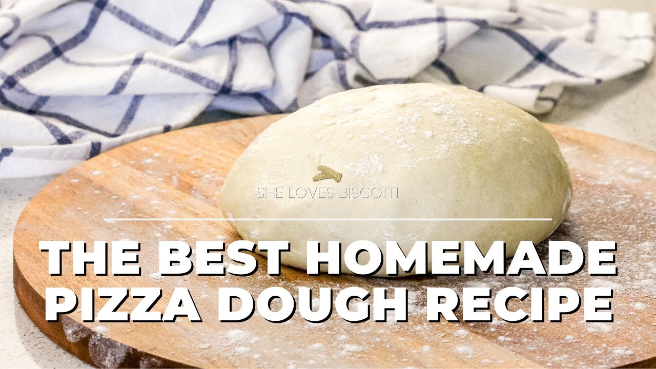 How to Make the BEST Homemade Pizza Dough - She Loves Biscotti