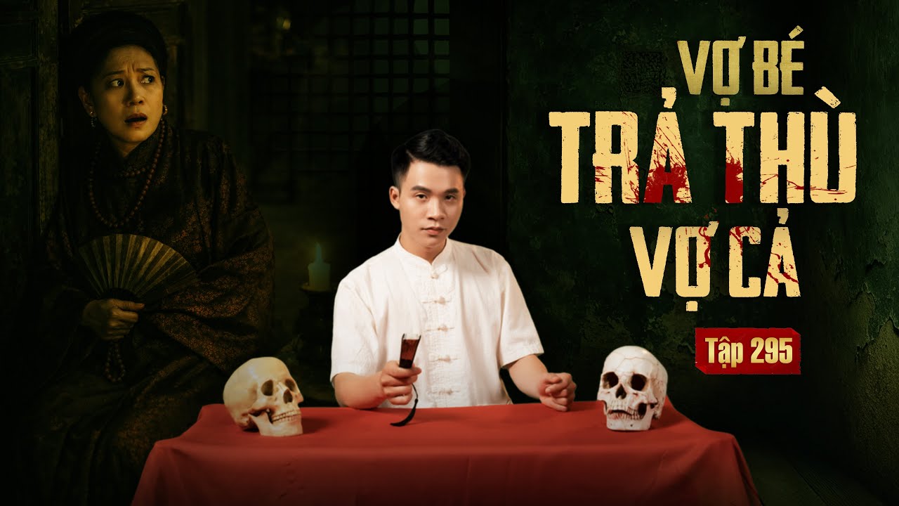 NHÀ MA TẬP 295 | VỢ BÉ TRẢ THÙ VỢ CẢ | CHUYỆN MA KINH DỊ | MC DUY THUẬN | FULL 4K