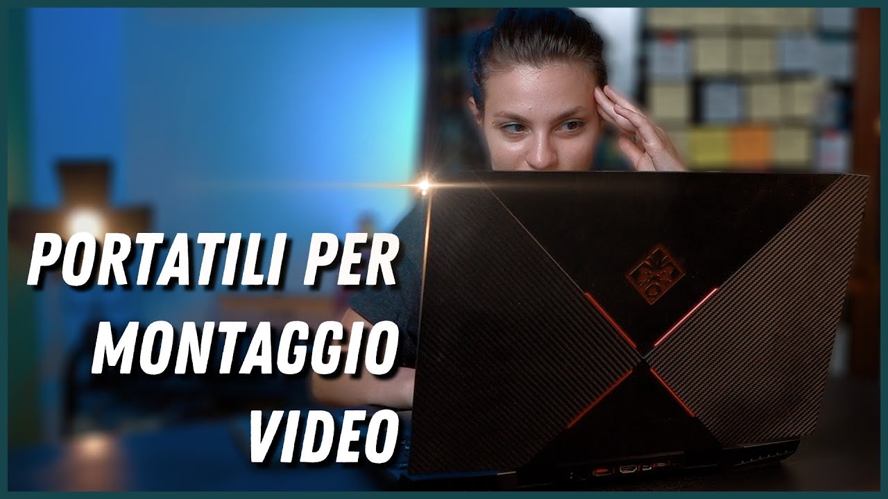 Computer Portatili per montaggio video (o gaming se vuoi)