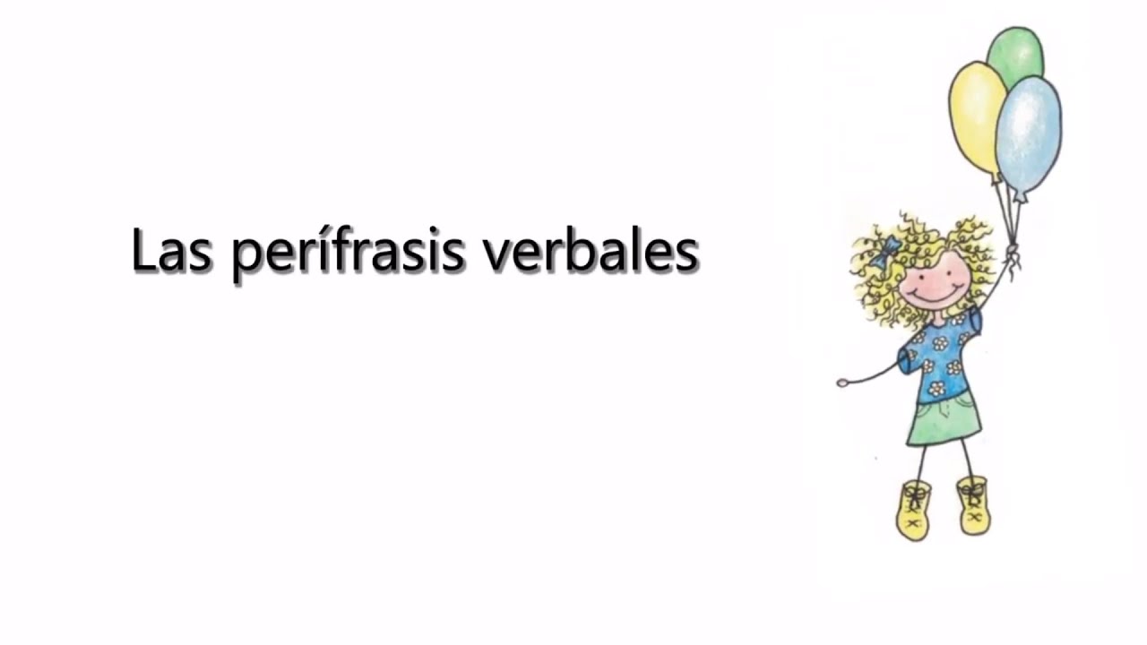 LAS PERÍFRASIS VERBALES (VISIÓN DE CONJUNTO)