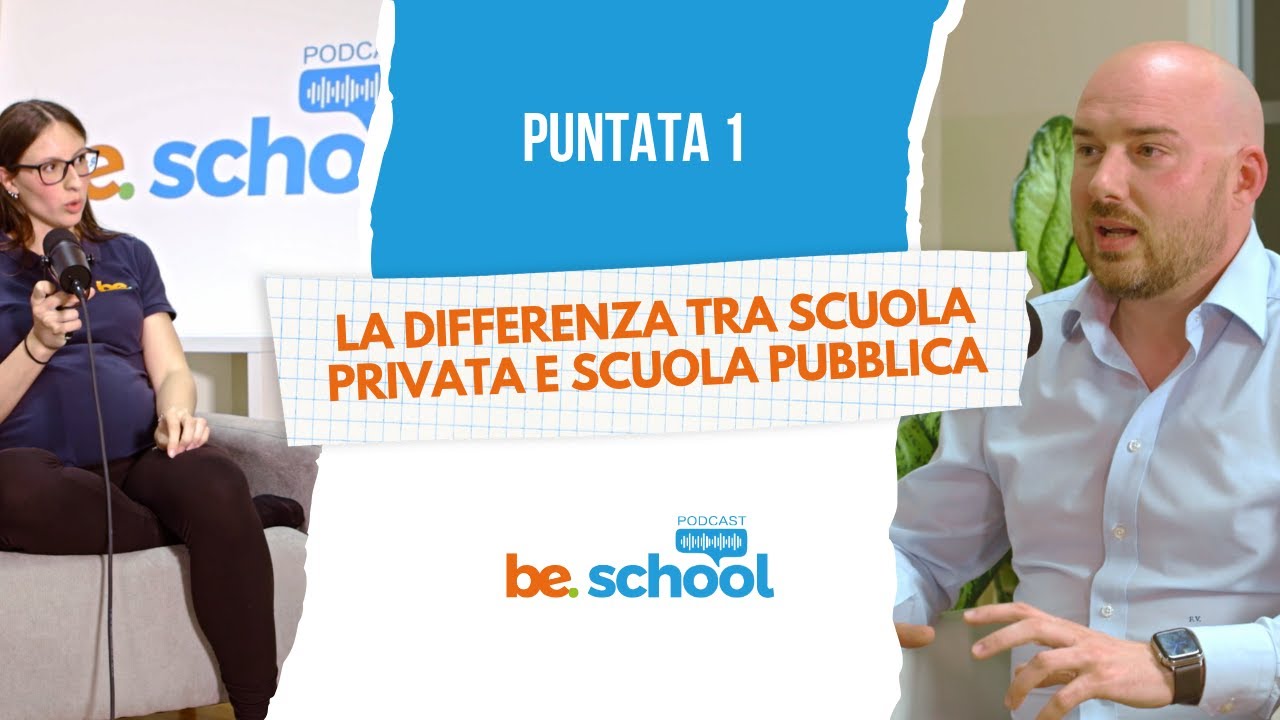 BE.SCHOOL PODCAST EP.1 - La differenza tra scuola privata e scuola pubblica