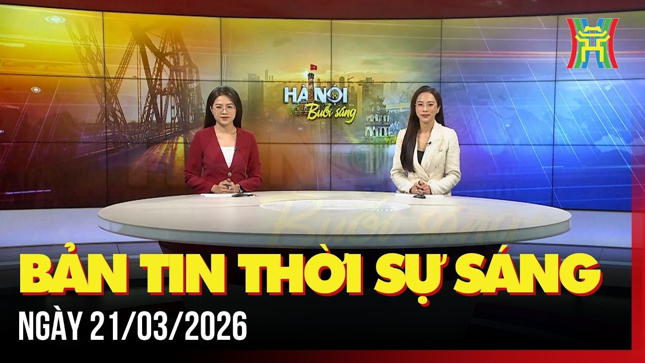 Thời sự Hà Nội sáng 21/03/2026: Bộ Xây dựng đề xuất kiểm soát chặt việc sang nhượng ở xã hội,...