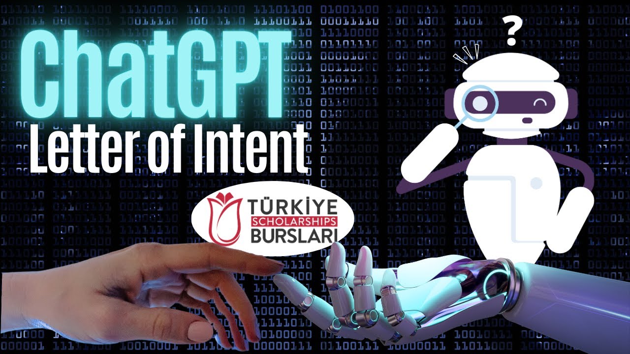 AI & Letter of Intent| Can I use ChatGPT to write my Letter of Intent?| Turkiye Burslari Scholarship