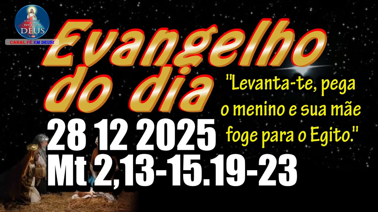 EVANGELHO DO DIA 28/12/2025 COM REFLEXÃO. Evangelho (Mt 2,13-15.19-23)