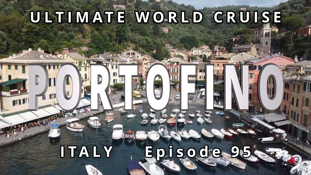 PORTOFINO Cruise port : Ep. 95 Ultimate World Cruise / A Mediterranean Gem