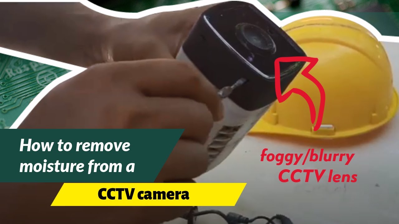 How to remove moisture from  a CCTV camera | clean foggy/blurry CCTV lens
