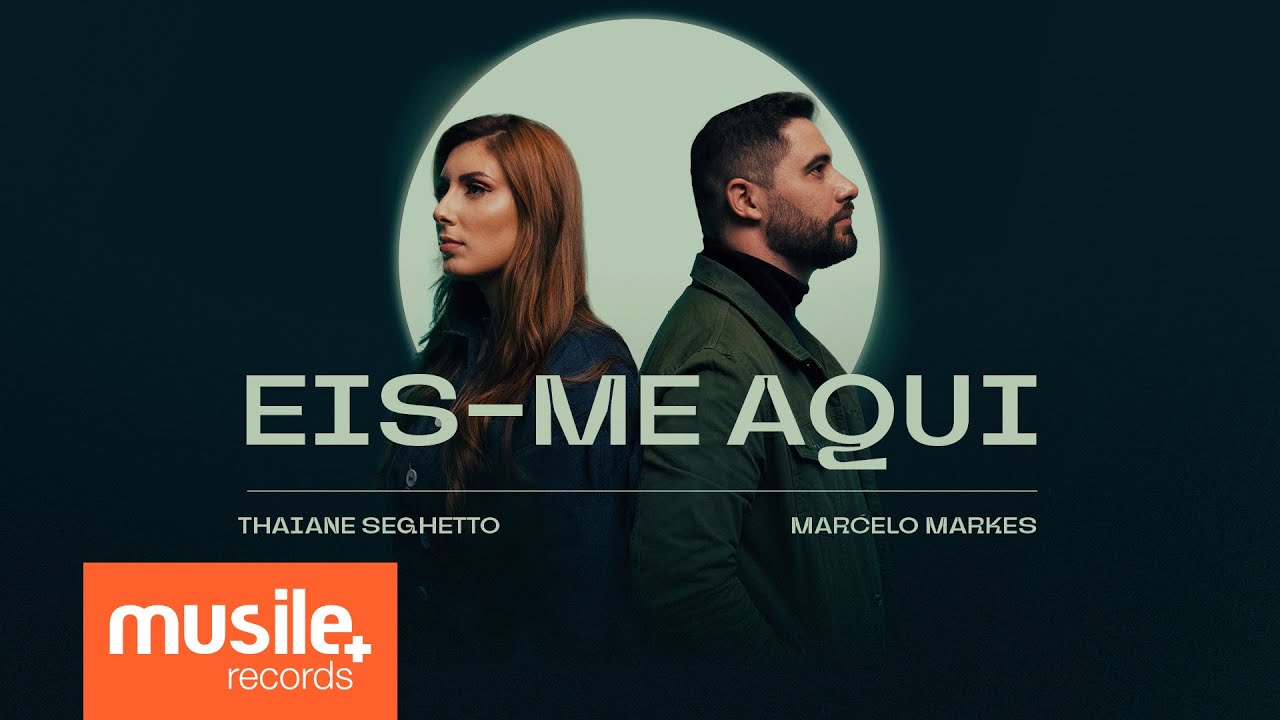 Thaiane Seghetto e Marcelo Markes - Eis-me Aqui (Ao Vivo)