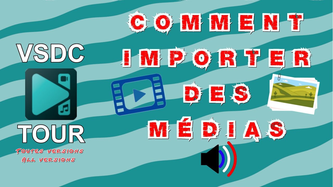 🎞️VSDC Comment importer des m&eacute;dias🎞️