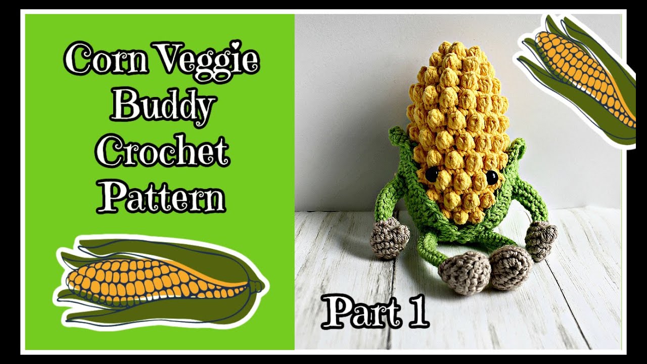 Corn Veggie Buddy Crochet Amigurumi Pattern / Corn Crochet Pattern / Corn Amigurumi