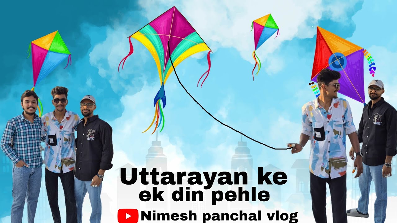 Uttarayan ke ek din pehla | full masti #vlog 