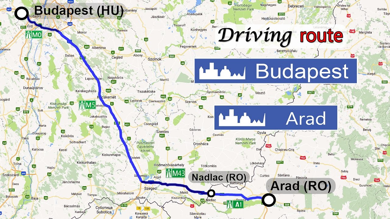 Ruta Budapesta (HU) M5/M43 - Nadlac - Arad (RO) A1. Doar autostrazi 2017