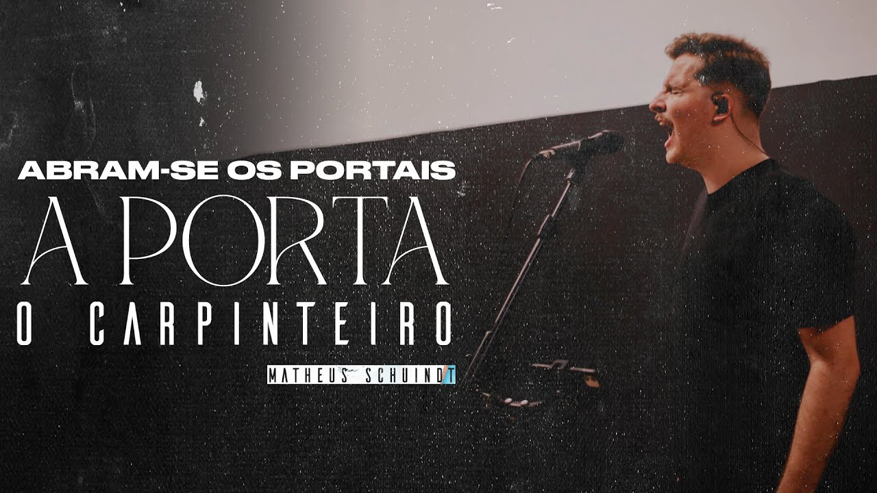 ABRAM-SE OS PORTAIS + A PORTA + CARPINTEIRO | Matheus Schuindt