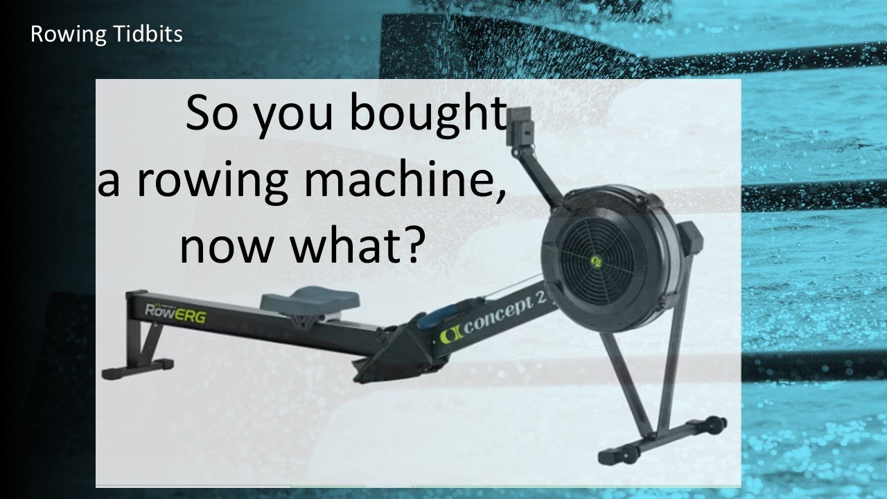 So You Bought a Rowing Machine, Now What?