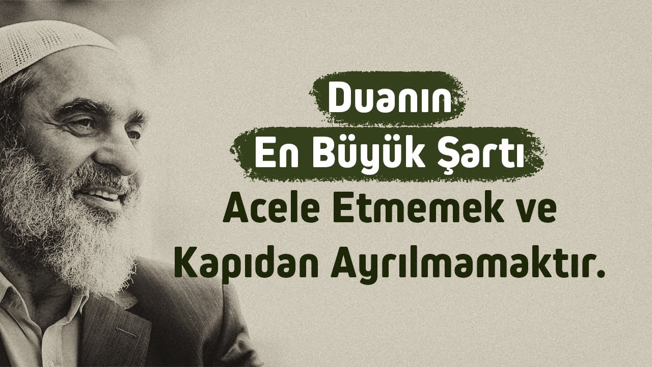 Duanın en büyük şartı, acele etmemek ve kapıdan ayrılmamaktır l Nurettin Yıldız