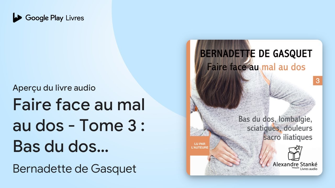 Faire face au mal au dos - Tome 3 : Bas du dos,… de Bernadette de Gasquet · Extrait du livre audio
