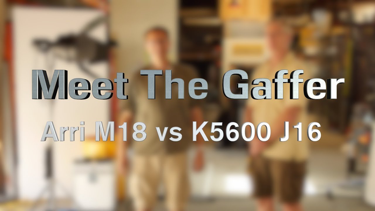 Meet The Gaffer #13: Arri M18 vs K5600 J16