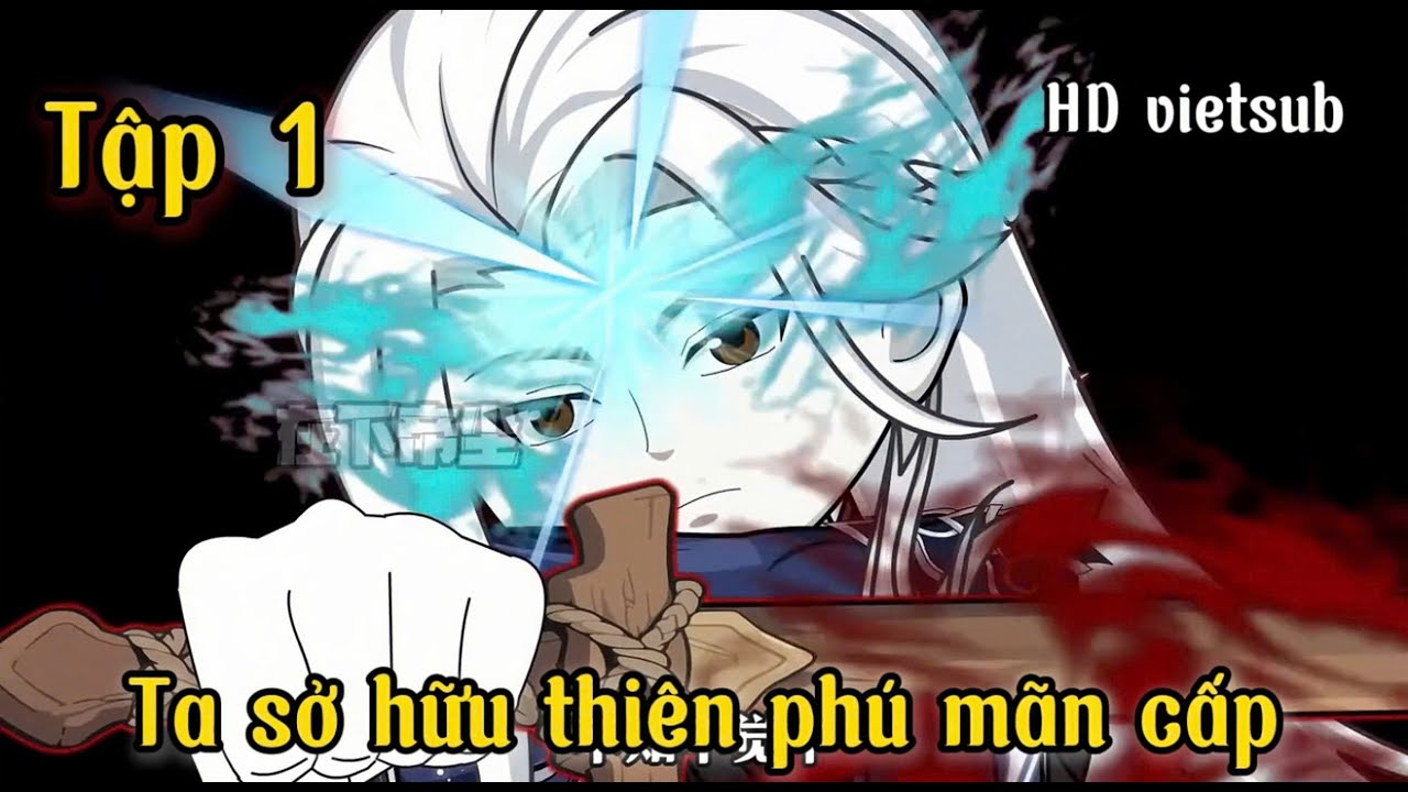 Tập 1 | Ta Sở Hữu Thiên Thú Mãn Cấp | HD Vietsub