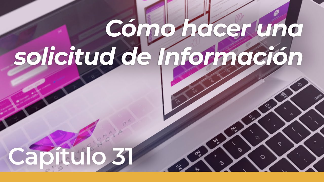Capítulo 31 | Conoce cómo hacer una solicitud de información paso a paso en Derecho a Saber.