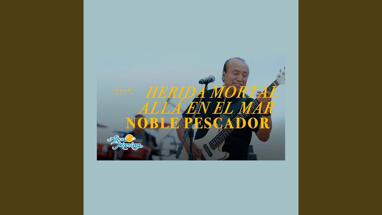 Herida Mortal / Allá en el Mar / Noble Pescador