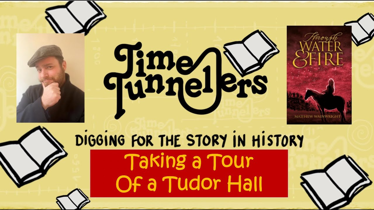Time Tunnellers: Taking a Tour of a Tudor Hall with Matthew Wainwright