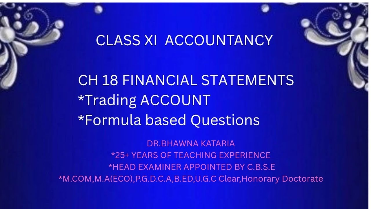 CLASS XI ,ACCOUNTANCY, CH 18 FINANCIAL STATEMENTS(PART 1)-TRADING ACC