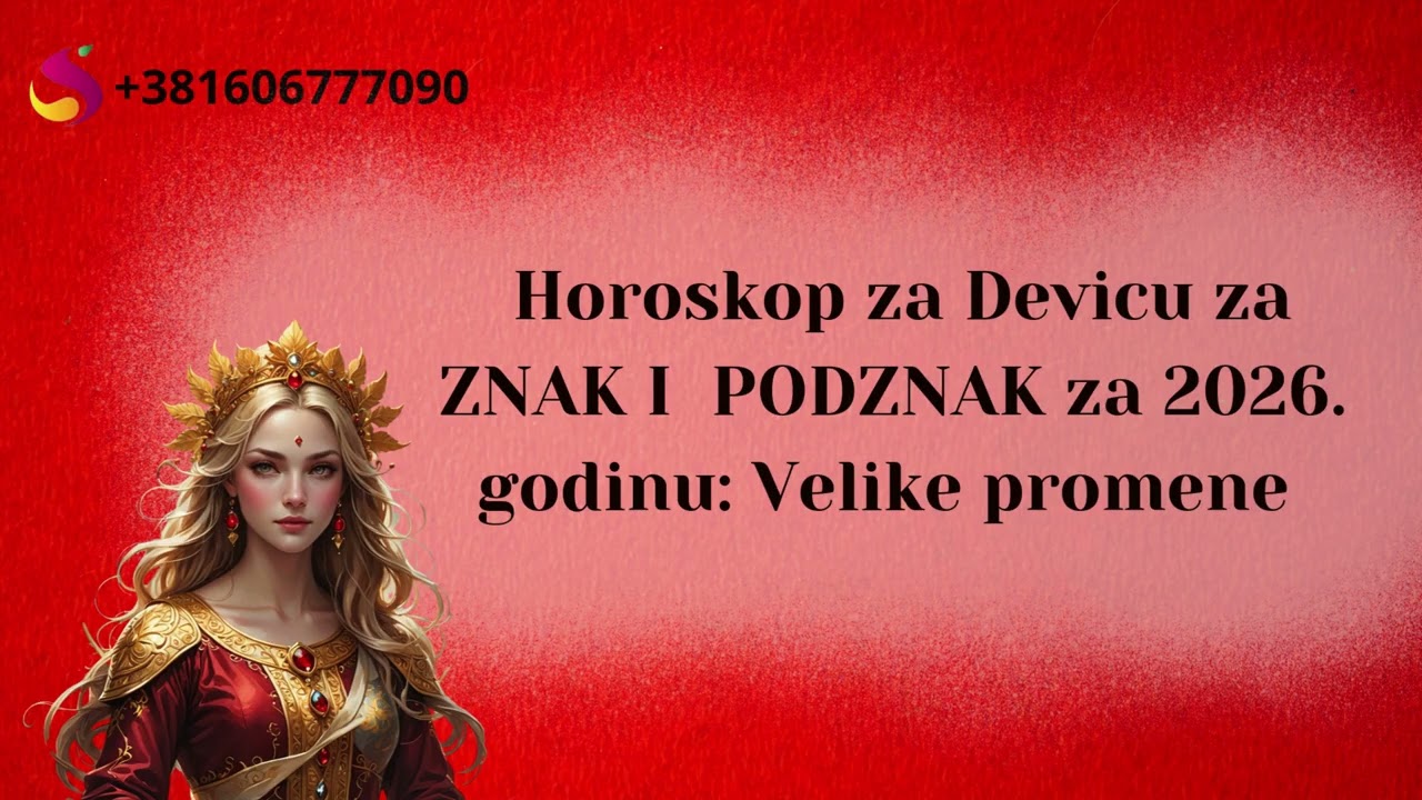 Horoskop za Devicu za ZNAK I  PODZNAK za 2026  godinu Velike promene