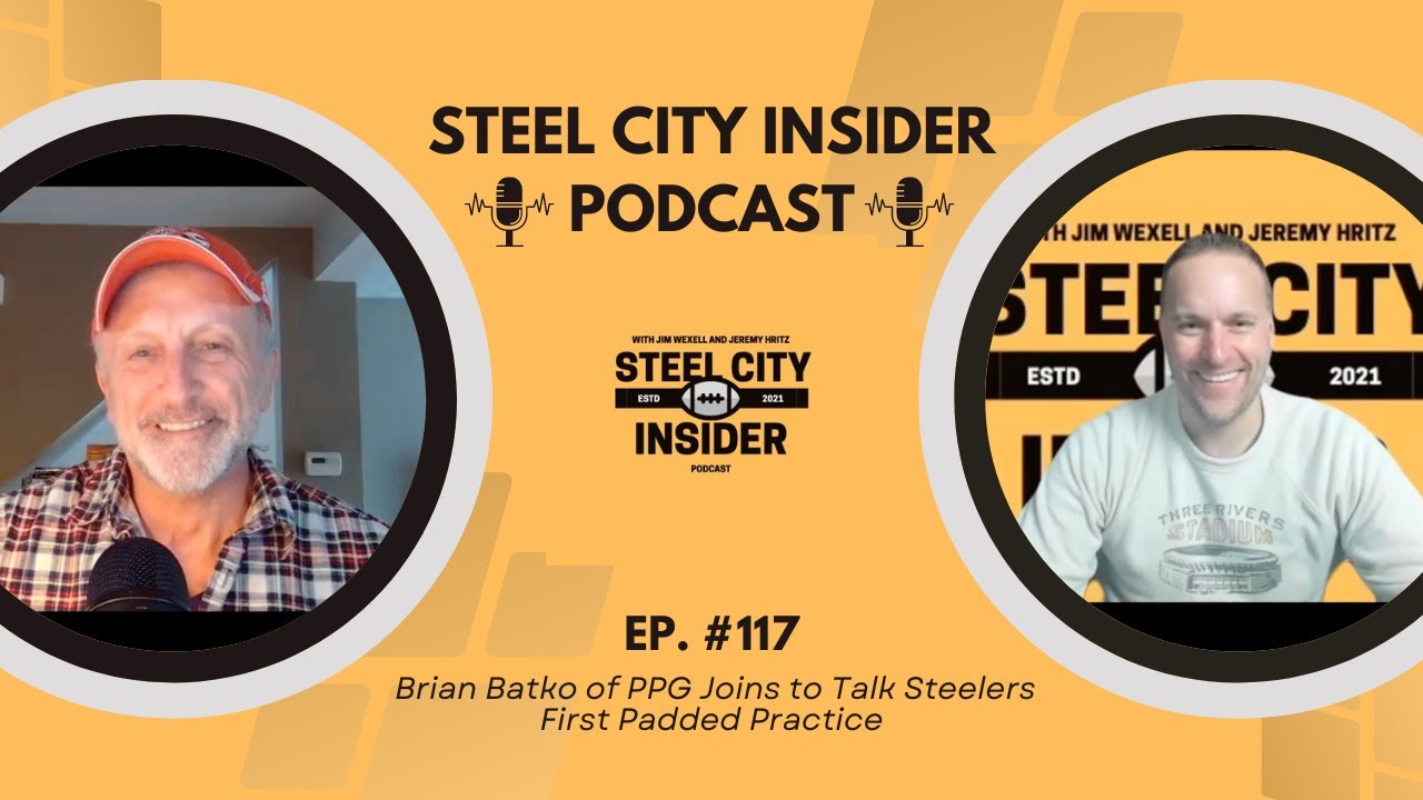 STEEL CITY INSIDER PODCAST, EP:#117: Brian Batko of PPG Joins to Talk Steelers First Padded Practice