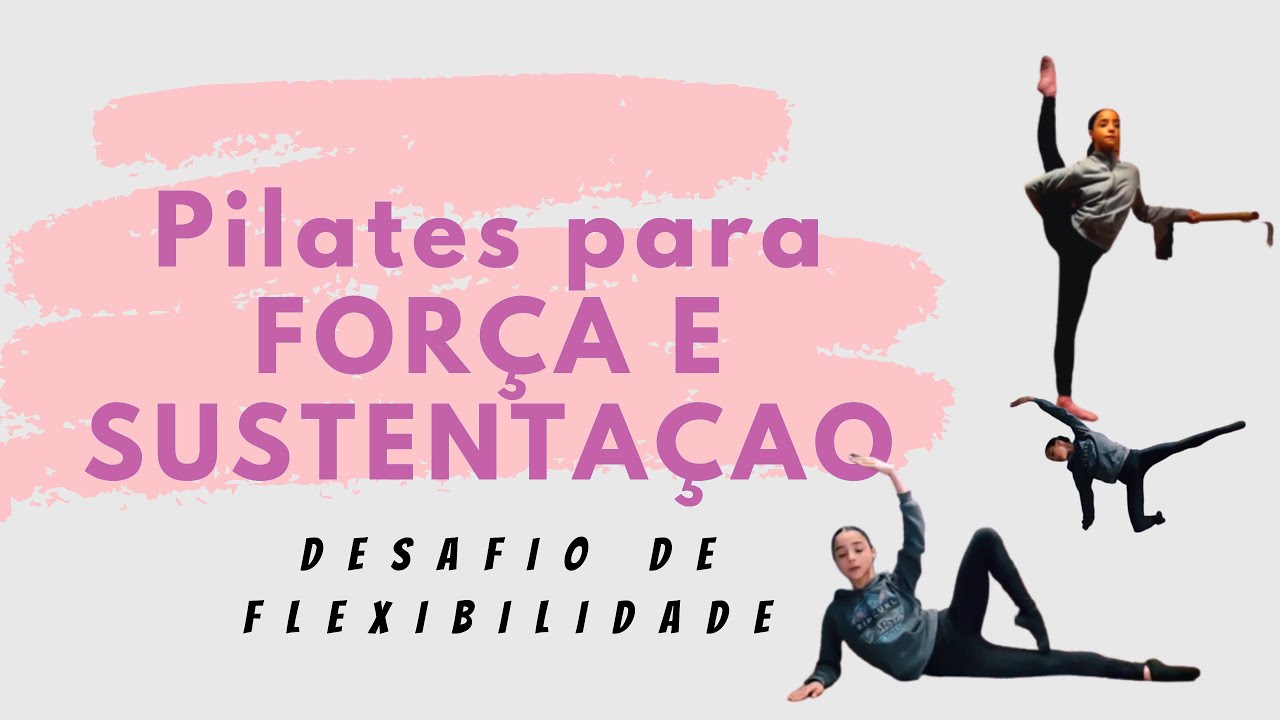 Pilates para FORÇA E SUSTENTAÇÃO DE PERNA/Bailarinas e Bailarinos