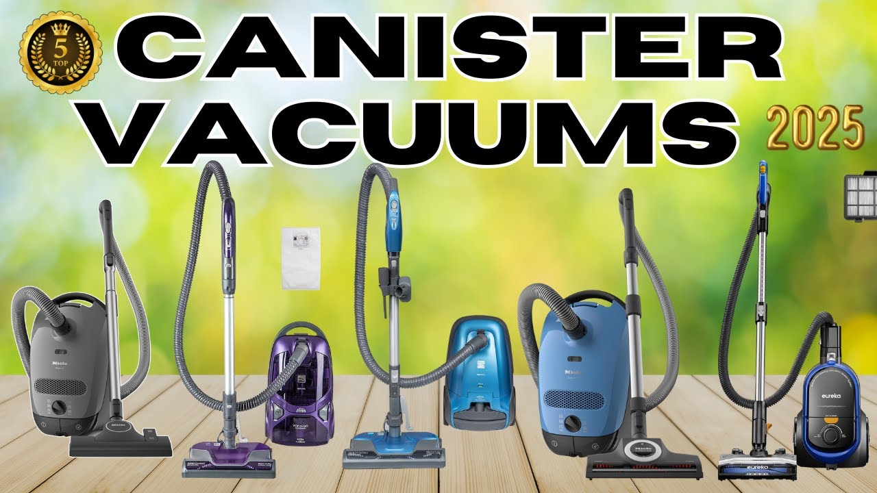 The 5 Best Canister Vacuums 2025 That Make Cleaning Easy!