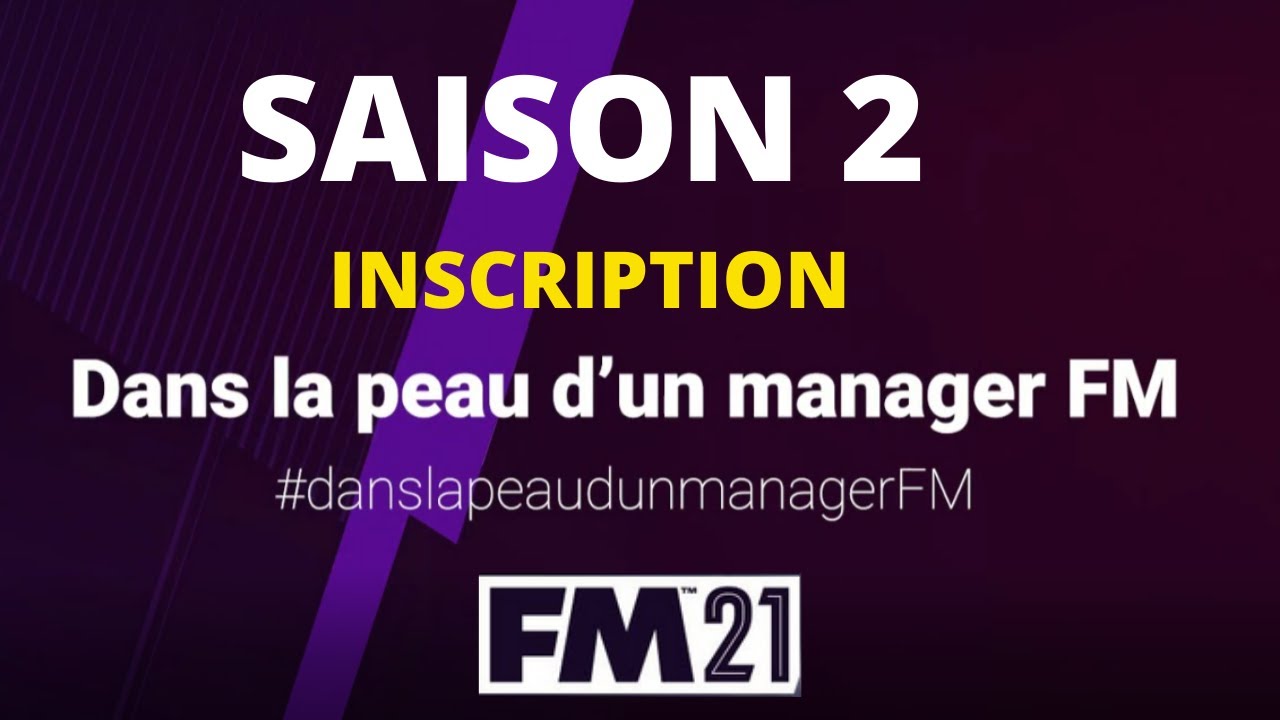DANS LA PEAU D'UN MANAGER FM(FM2021)  INSCRIPTION SAISON 2