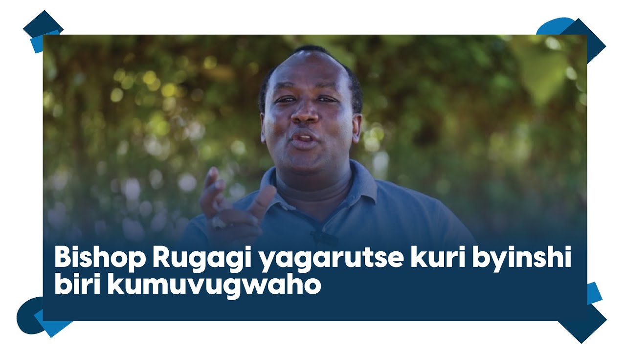 Bishop Rugagi yavuze ku butekamutwe ashinjwa, kugura indege n’ifungwa ry’insengero mu Rwanda