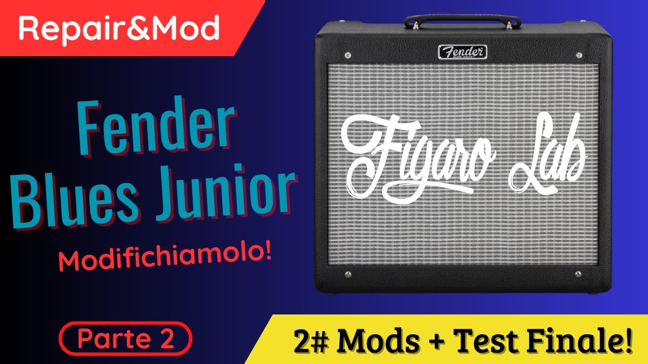 #2 FENDER BLUES JUNIOR - MODIFICHIAMOLO - MODS & TEST