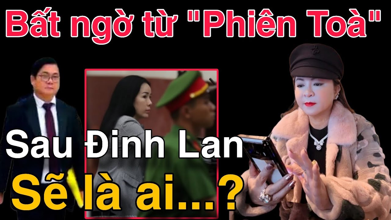Bất ngờ tình tiết mới phiên toà Đinh Lan thay đổi lời khai bà Nguyễn Phương Hằng ai sẽ tiếp theo?