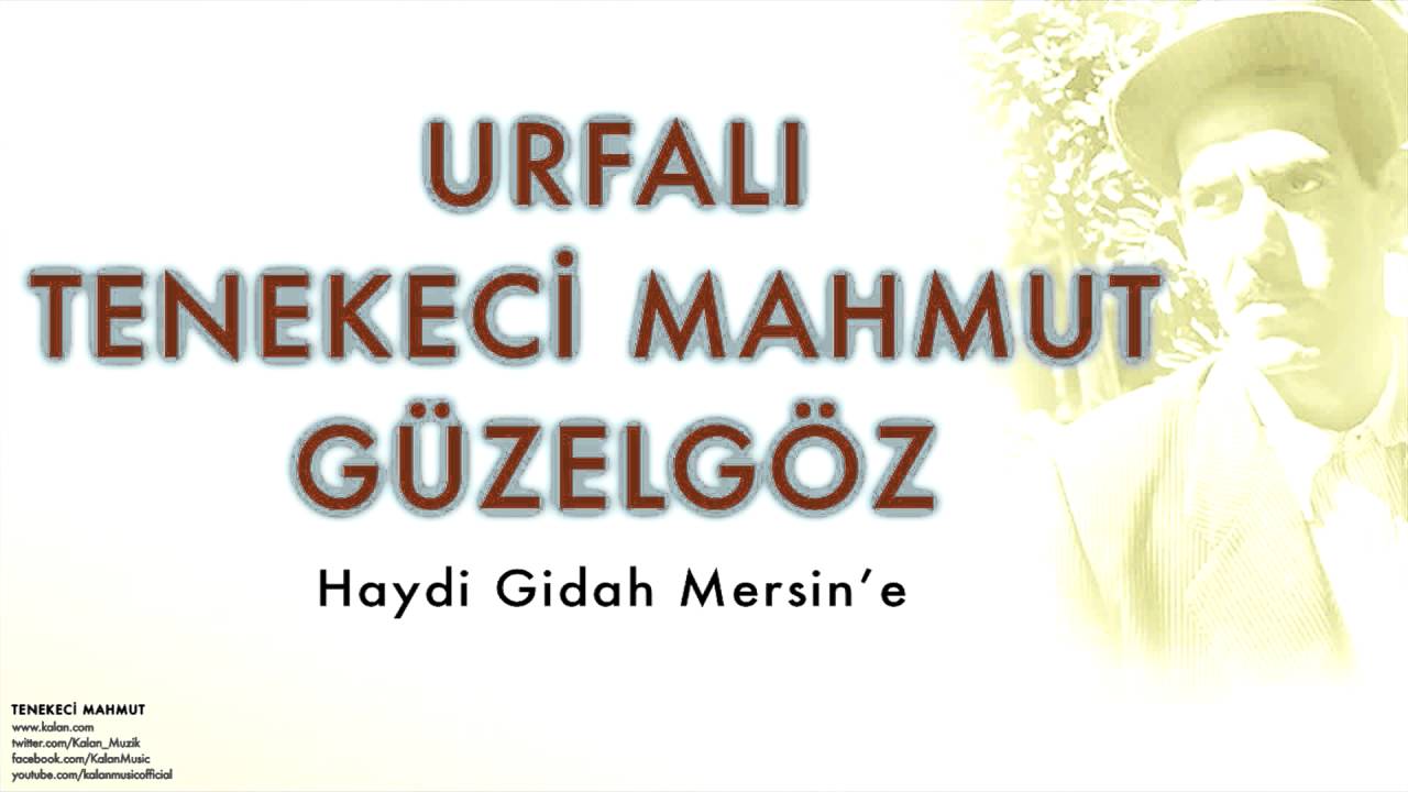 Urfalı Tenekeci Mahmut G&uuml;zelg&ouml;z - Haydi Gidah Mersin&rsquo;e  [ Tenekeci Mahmut &copy; 2007 Kalan M&uuml;zik ]