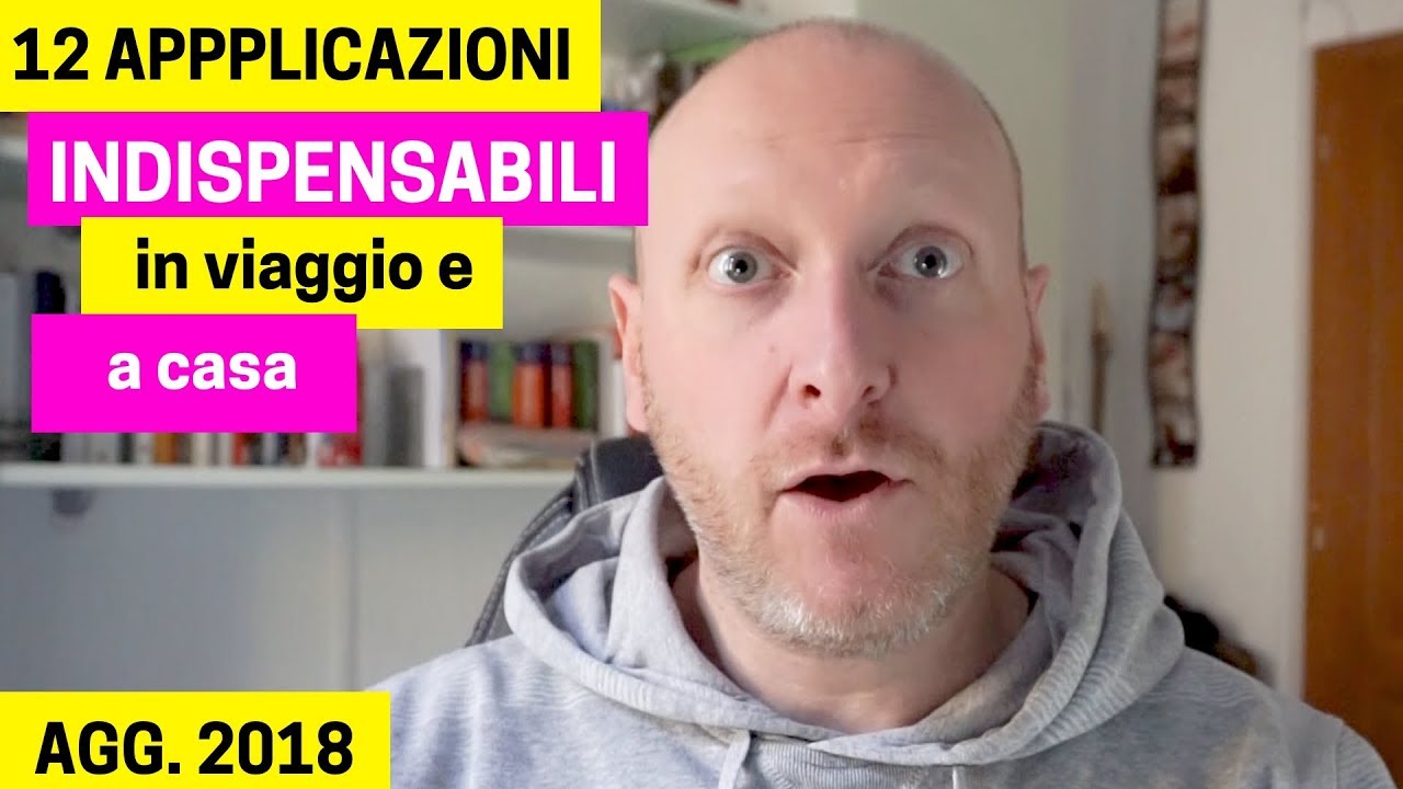 12 Applicazioni divenute ormai INDISPENSABILI in viaggio e a casa [2018]