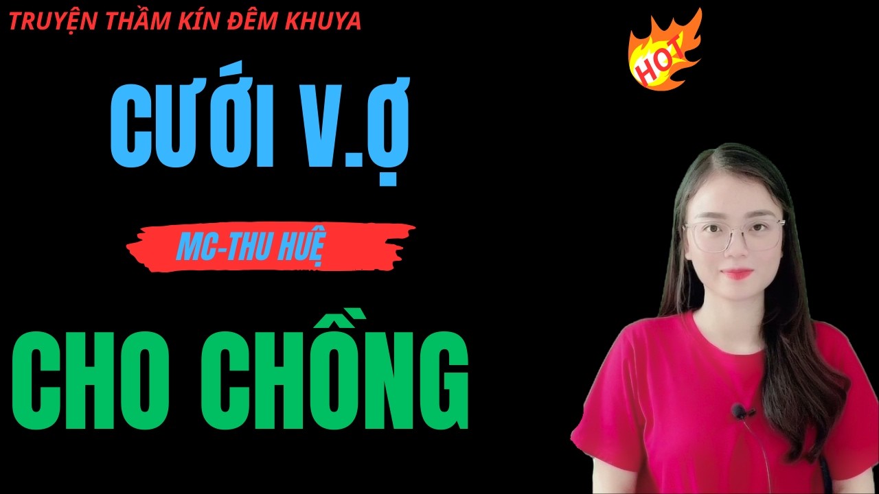 CƯỚI V.Ợ CHO CHỒNG | TRUYỆN THU HUỆ KỂ HAY NHẤT MỌI THỜI ĐẠI.
