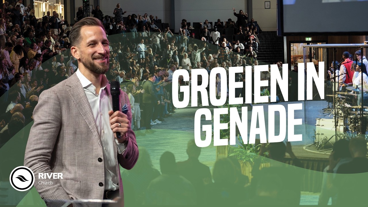 Groeien in Genade | Ben Kroeske | River Church Nederland