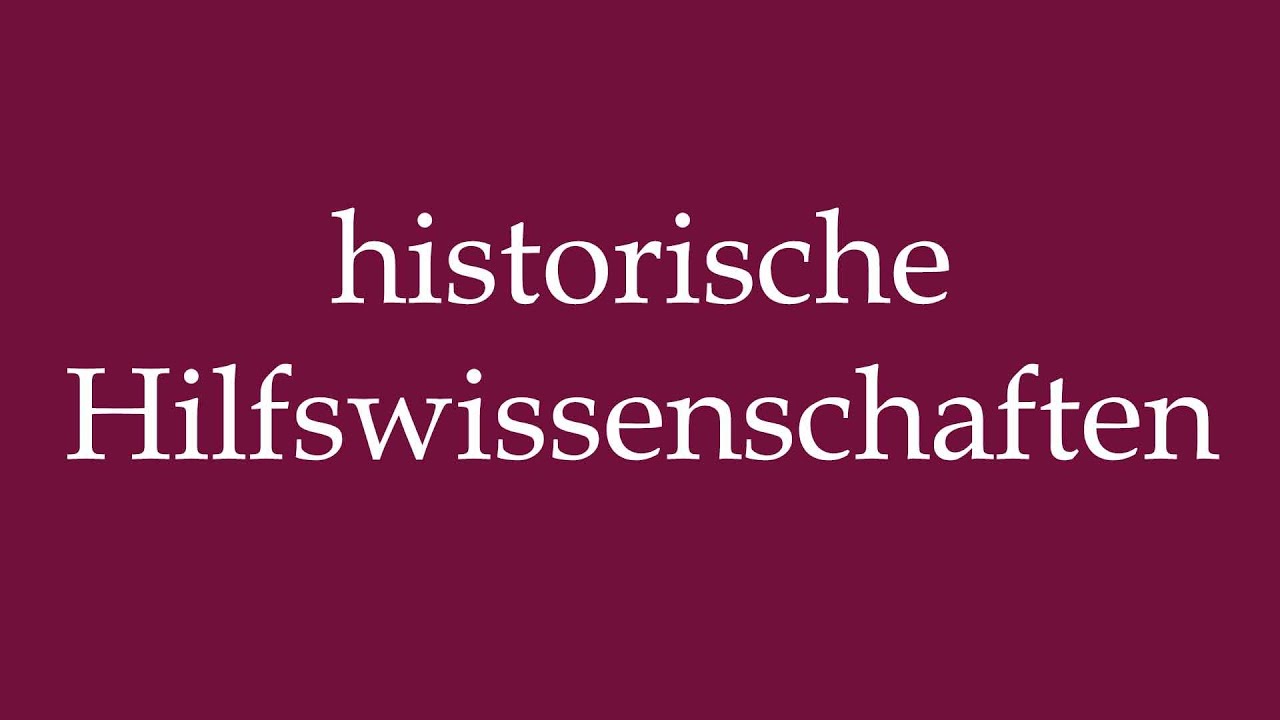How to Pronounce ''historische Hilfswissenschaften'' Correctly in German