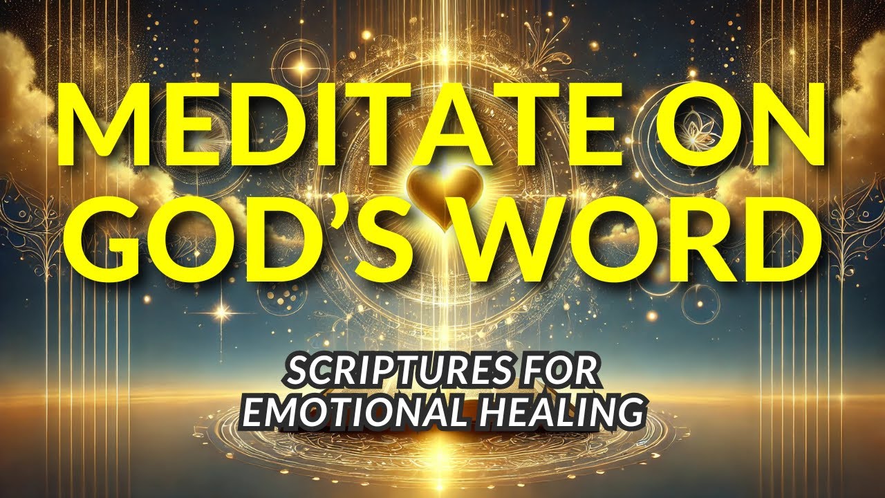 MEDITATE ON GOD&rsquo;S WORD! 🙏 Scriptures for Emotional Healing