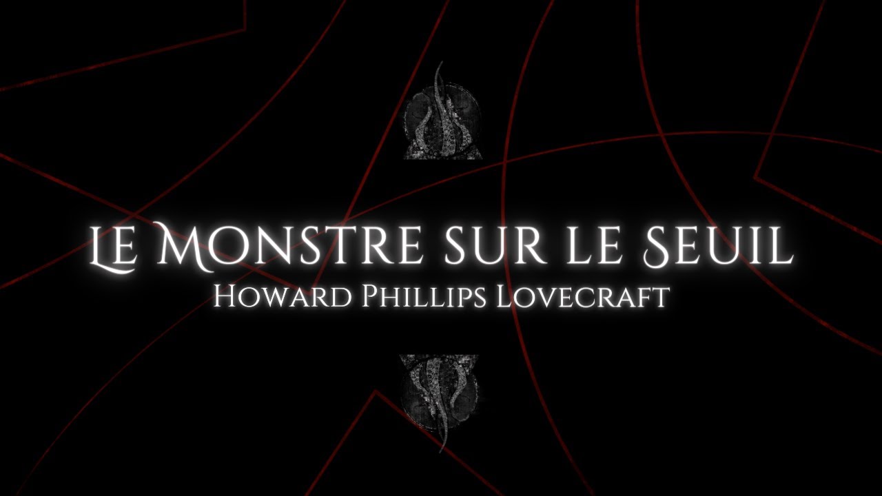 Le Monstre sur le Seuil : par H.P. Lovecraft.