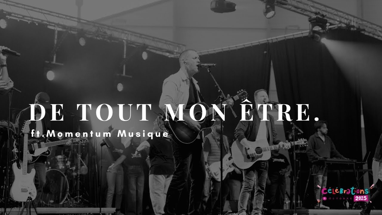 De tout mon être - Célébrations 2025 ft. Momentum Musique