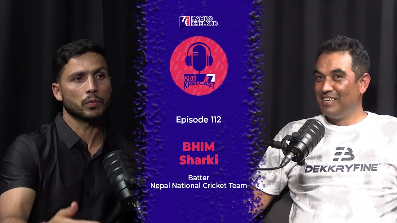 Bhim Sharki - Batter, Nepal National Cricket Team | Hamro KhelCast E112 | भीम सार्की - ब्याटर