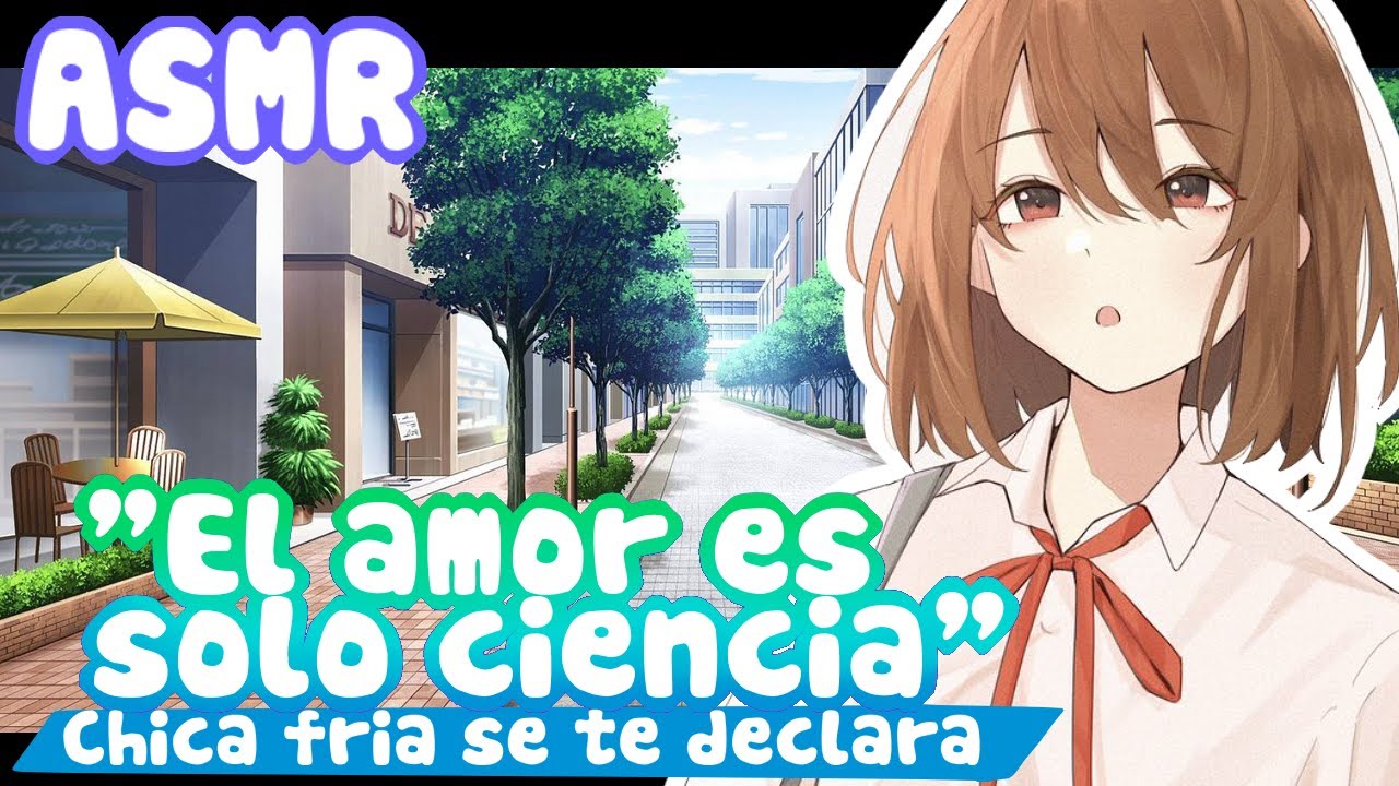 -El amor eso solo ciencia- Chica fría se te declara |ASMR Roleplay [Español]