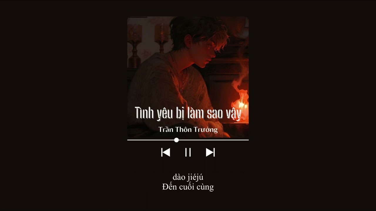 [Vietsub+Pinyin] T&igrave;nh y&ecirc;u bị l&agrave;m sao vậy - Trần Th&ocirc;n Trưởng